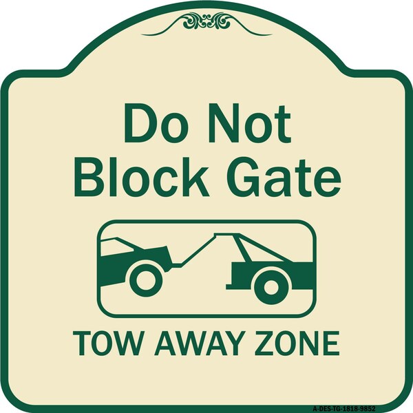 Designer Series-Do Not Block Gate Tow-away Zone With Graphic, 18" x 18", TG-1818-9852